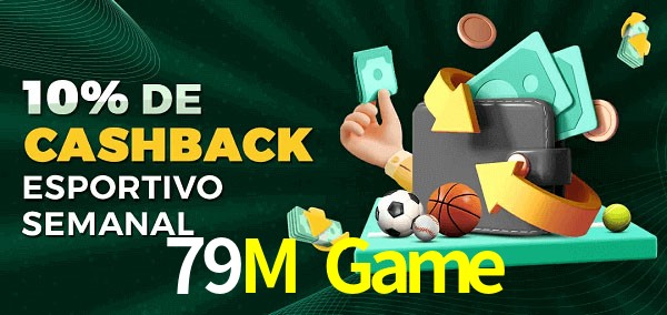 10% de bônus de cashback na 79M Game